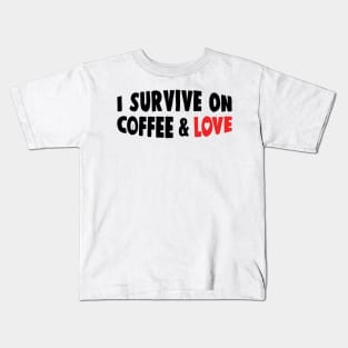 I Survive On Coffe and Love Funny Working Mom Gift Kids T-Shirt